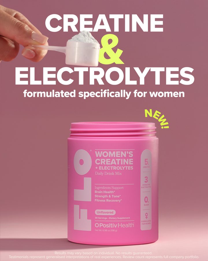 O Positiv ad. Angle: Isn't creatine just for guys? Women have lower stores